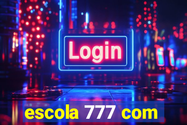 escola 777 com